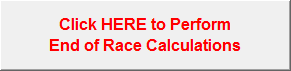 Click HERE to Perform
End of Race Calculations