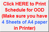 Click HERE to Print Schedule for OOD
(Make sure you have 4 Sheets of A4 paper in Printer)