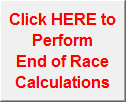 Click HERE to Perform 
End of Race Calculations