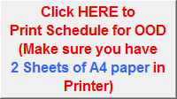 Click HERE to
Print Schedule for OOD
(Make sure you have 
2 Sheets of A4 paper in Printer)