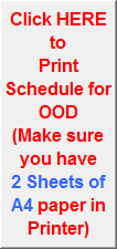 Click HERE to
Print Schedule for OOD
(Make sure you have 
2 Sheets of A4 paper in Printer)