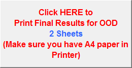 Click HERE to
Print Final Results for OOD
2 Sheets
(Make sure you have A4 paper in Printer)