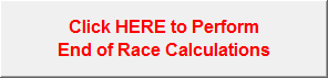 Click HERE to Perform
End of Race Calculations
