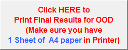 Click HERE to 
Print Final Results for OOD
(Make sure you have
1 Sheet of  A4 paper in Printer)