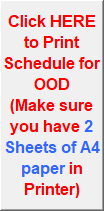 Click HERE to Print Schedule for OOD
(Make sure you have 2 Sheets of A4 paper in Printer)
