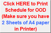 Click HERE to Print Schedule for OOD
(Make sure you have 2 Sheets of A4 paper in Printer)