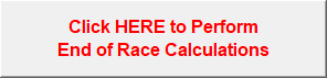 Click HERE to Perform
End of Race Calculations